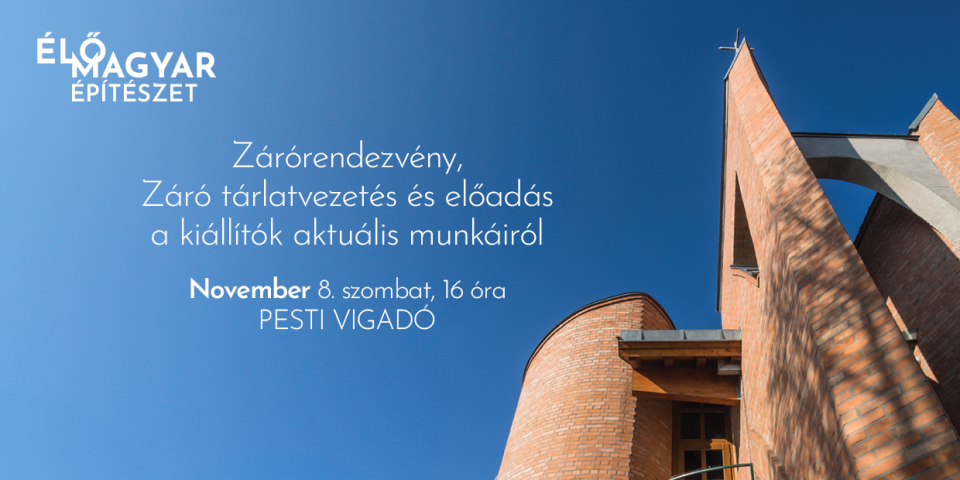 MAGYAR ÉLŐ ÉPÍTÉSZET – Finisszázs